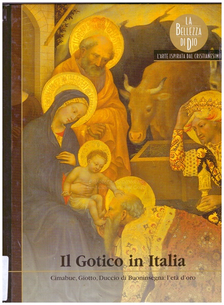 Il gotico in Italia : Cimabue, Giotto, Duccio di Buoninsegna: l'età d'oro
